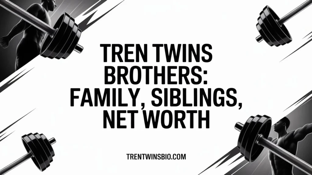 Bodybuilding Competitions and Achievements Of Tren Twins